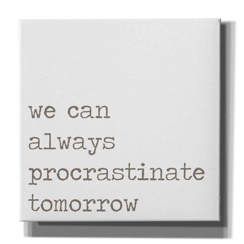 Image of 'Procrastinate Tomorrow' by Lauren Rader, Canvas Wall Art