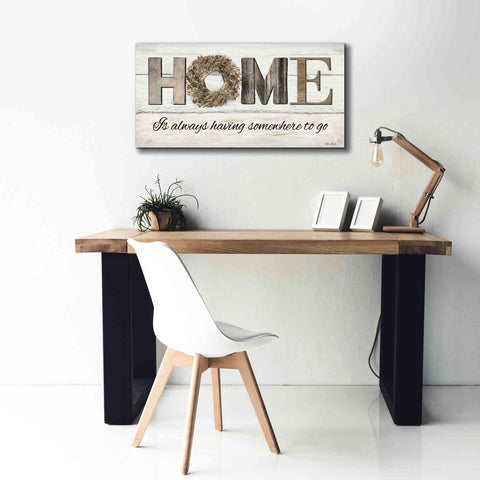 Image of 'Home is Always Having Somewhere to Go' by Lori Deiter, Canvas Wall Art,40 x 20