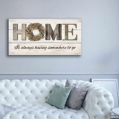 Image of 'Home is Always Having Somewhere to Go' by Lori Deiter, Canvas Wall Art,60 x 30