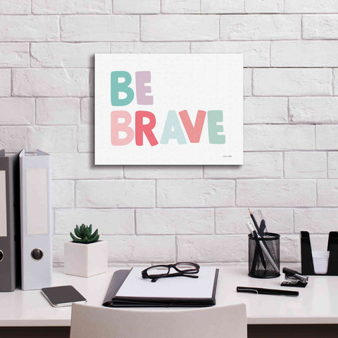 Image of 'Be Brave' by Ann Kelle Designs, Canvas Wall Art,16 x 12