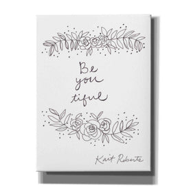 'Be-You-Tiful' by Kait Roberts, Canvas Wall Art