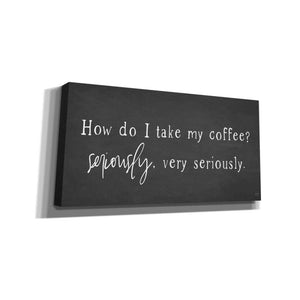 'Coffee is Serious' by Lux + Me Designs, Canvas, Wall Art