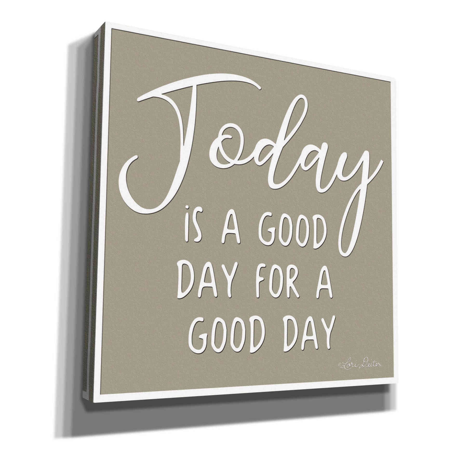 'Today is a Good Day' by Lori Deiter, Canvas Wall Art