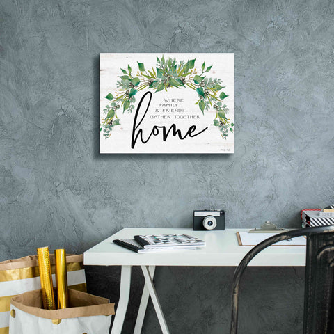 Image of 'Home - Where Family & Friends Gather Together...' by Cindy Jacobs, Canvas Wall Art,16 x 12
