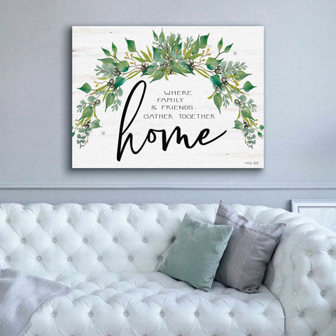 Image of 'Home - Where Family & Friends Gather Together...' by Cindy Jacobs, Canvas Wall Art,54 x 40