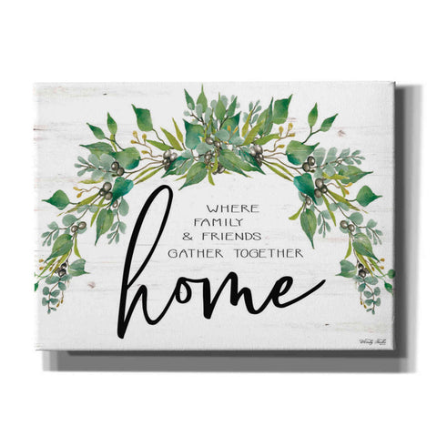 Image of 'Home - Where Family & Friends Gather Together...' by Cindy Jacobs, Canvas Wall Art