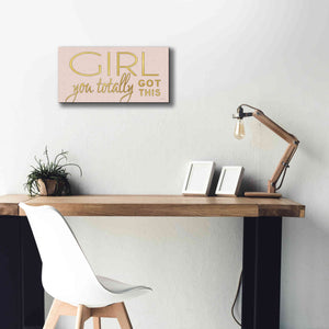 'Girl You Totally Got This' by Cindy Jacobs, Canvas Wall Art,24 x 12