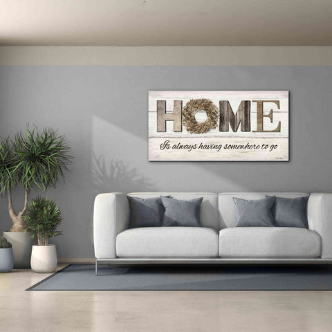 Image of 'Home is Always Having Somewhere to Go' by Lori Deiter, Canvas Wall Art,60 x 30