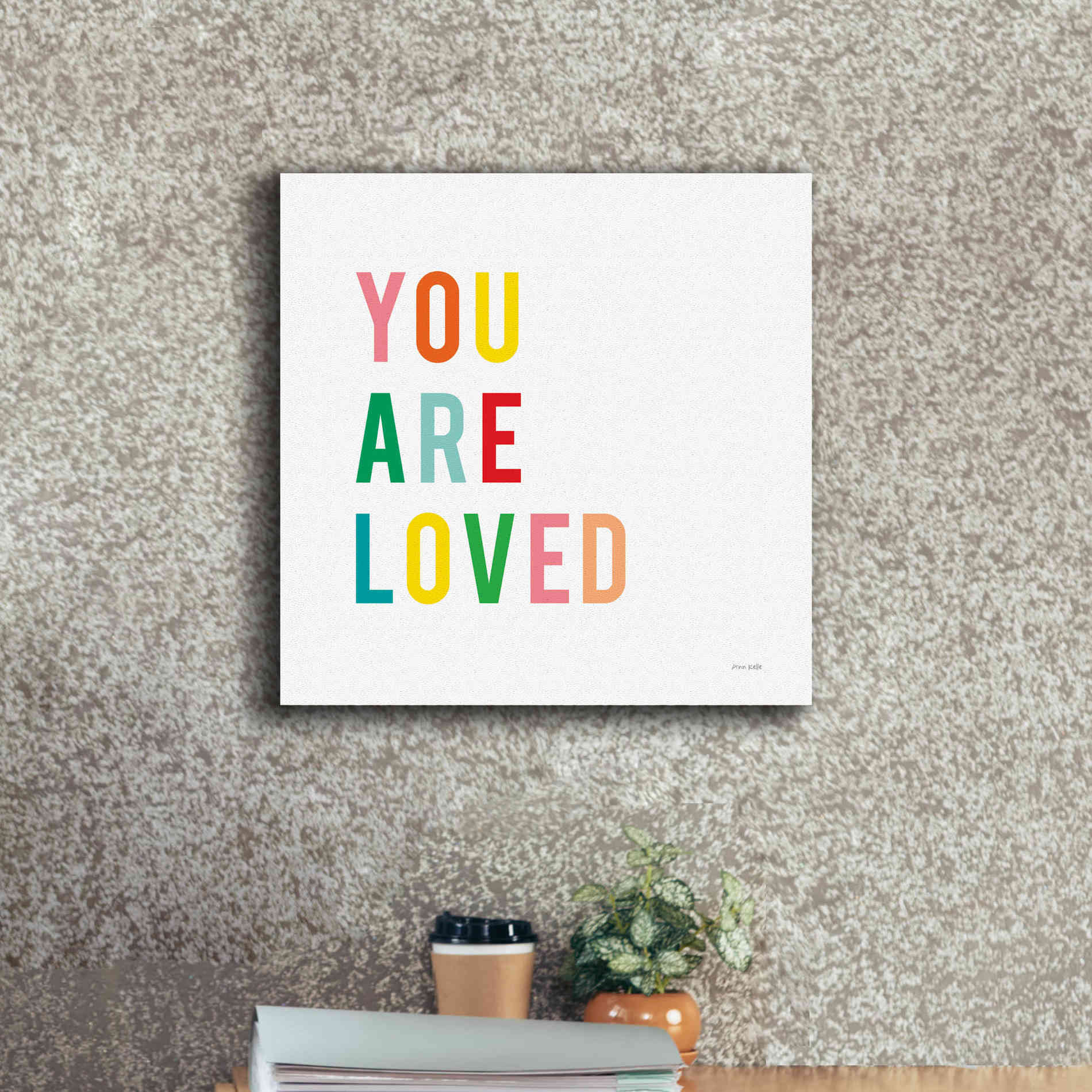 'You are Loved' by Ann Kelle Designs, Canvas Wall Art,18 x 18