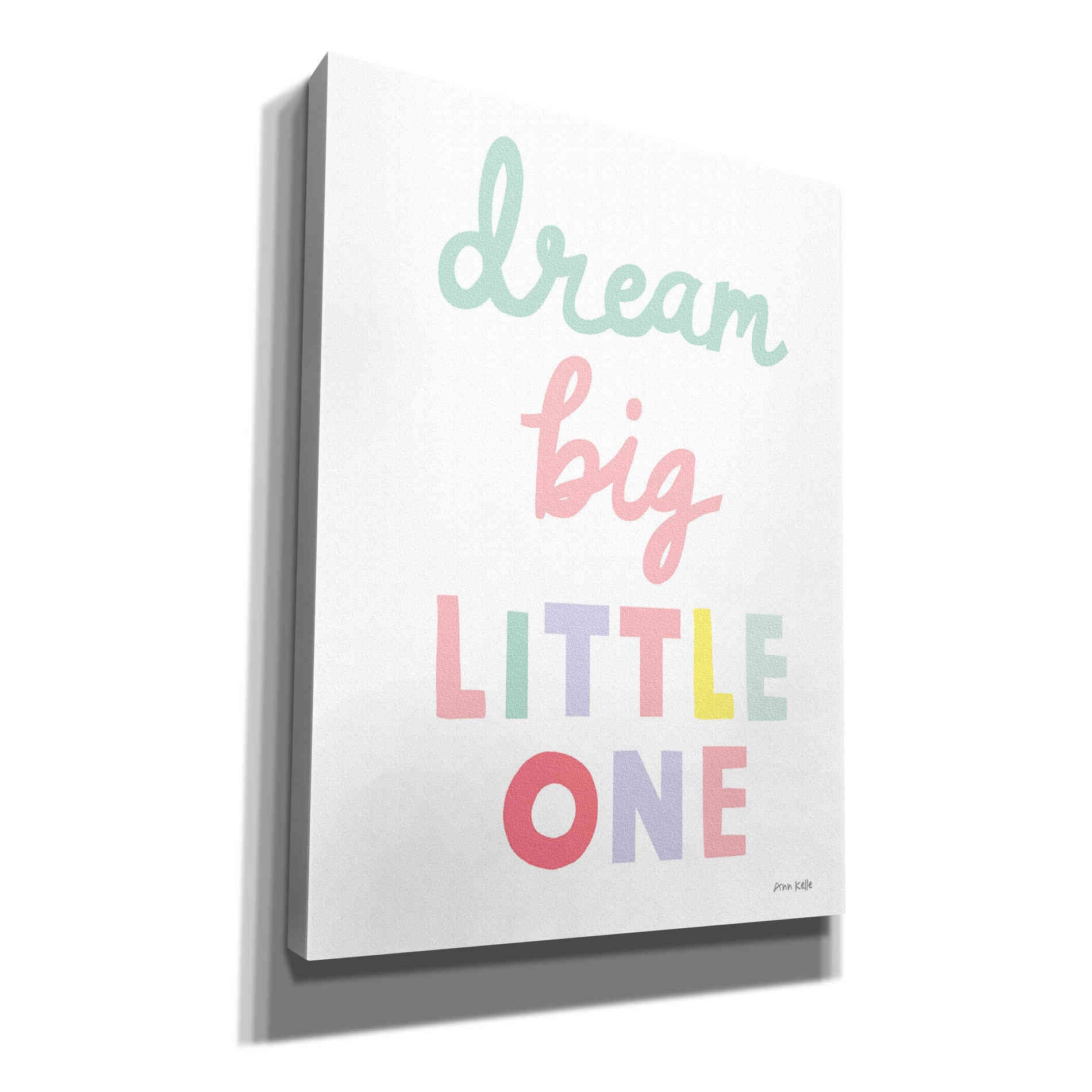'Dream Big Little One Cursive' by Ann Kelle Designs, Canvas Wall Art,12x16x1.1x0,20x24x1.1x0,26x30x1.74x0,40x54x1.74x0