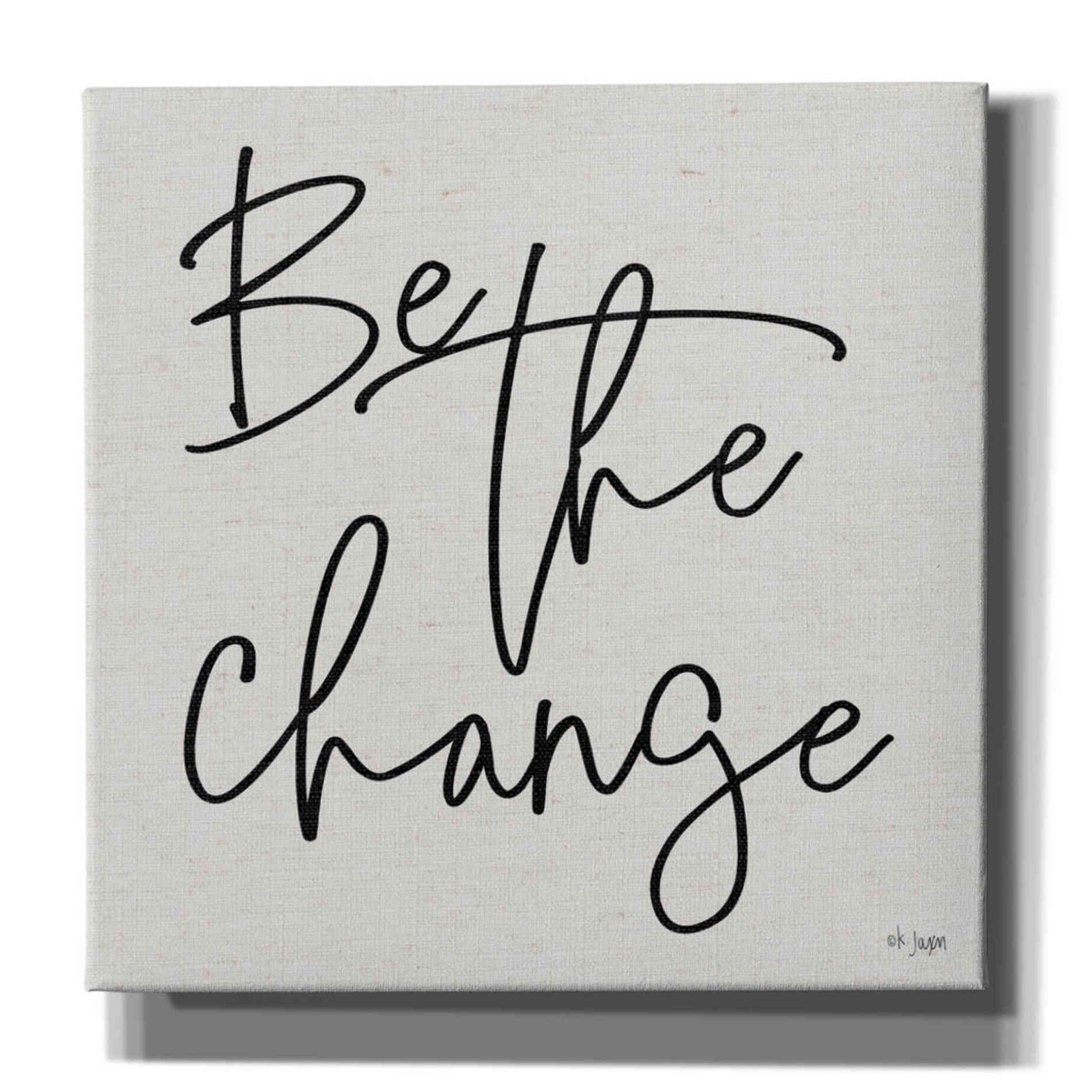 'Be the Change' by Jaxn Blvd, Canvas Wall Art